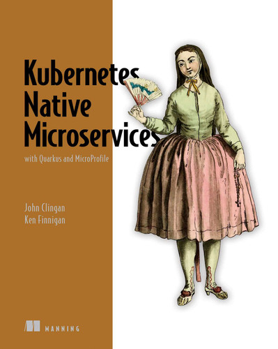 Kubernetes Native Microservices with Quarkus and MicroProfile book cover by John Clingan, Ken Finnigan