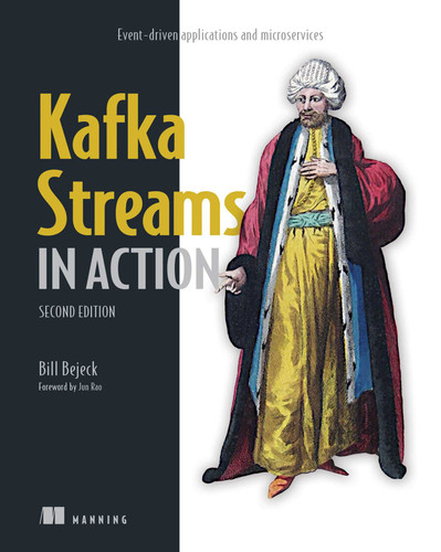 Kafka Streams in Action, Second Edition: Event-driven applications and microservices (In Action) book cover by Bill Bejeck