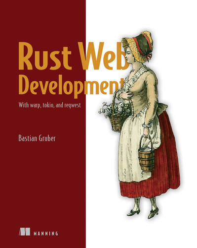 Rust Web Development: With warp, tokio, and reqwest book cover by Bastian Gruber