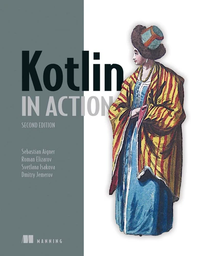 Kotlin in Action, Second Edition (In Action) book cover by Sebastian Aigner, Roman Elizarov, Svetlana Isakova, Dmitry Jemerov