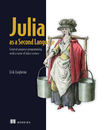 Julia as a Second Language: General purpose programming with a taste of data science book cover by Erik Engheim