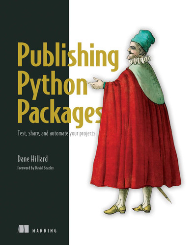 Publishing Python Packages: Test, share, and automate your projects book cover by Dane Hillard