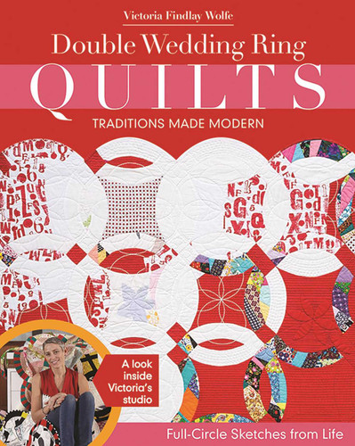 Double Wedding Ring Quilts - Traditions Made Modern: Full-Circle Sketches from Life book cover by Victoria Findlay Wolfe