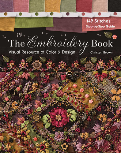 The Embroidery Book: Visual Resource of Color & Design - 149 Stitches - Step-by-Step Guide book cover by Christen Brown