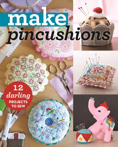 Make Pincushions: 12 Darling Projects to Sew (Make) book cover by C&T Publishing