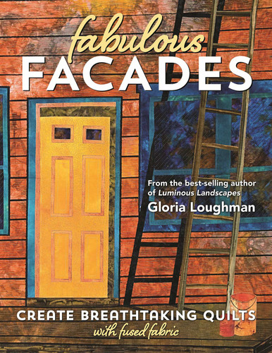 Fabulous Facade - Create Breathtaking Quilts with Fused Fabric book cover by Gloria Loughman