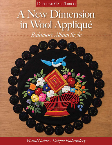 A New Dimension in Wool Appliqué, Baltimore Album Style: Visual Guide - Unique Embroidery book cover by Deborah Gale Tirico