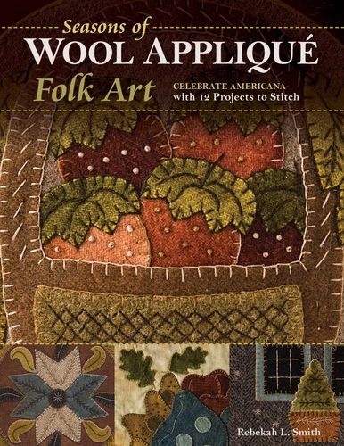 Seasons of Wool Appliqué Folk Art: Celebrate Americana with 12 Projects to Stitch book cover by Rebekah L Smith