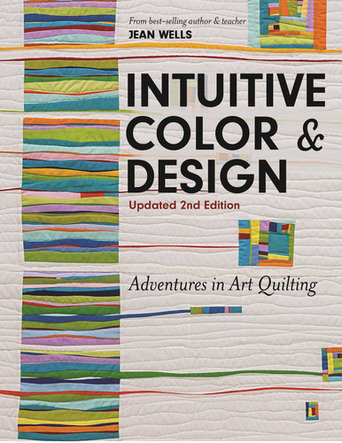 Intuitive Color & Design, Updated 2nd Edition: Adventures in Art Quilting book cover by Jean Wells