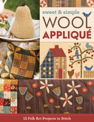 Sweet & Simple Wool Appliqué: 15 Folk Art Projects to Stitch book cover by C&T Publishing