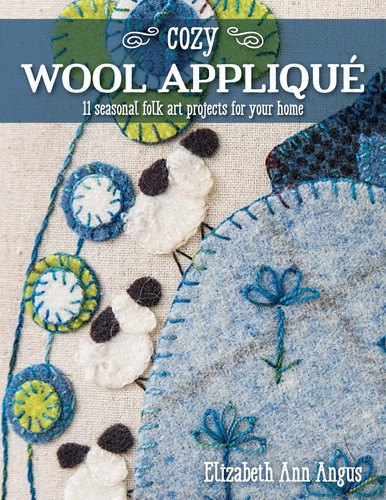 Cozy Wool Appliqué: 11 Seasonal Folk Art Projects for Your Home book cover by Elizabeth Angus