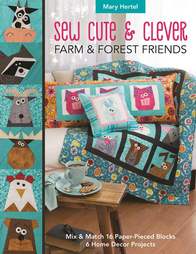 Sew Cute & Clever Farm & Forest Friends: Mix & Match 16 Paper-Pieced Blocks, 6 Home Decor Projects book cover by Mary Hertel