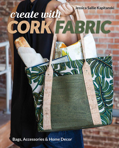Create with Cork Fabric: Sew 17 Upscale Projects; Bags, Accessories & Home Decor book cover by Jessica Sallie Barrera