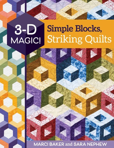 3-D Magic! Simple Blocks, Striking Quilts book cover by Marci Baker, Sara Nephew