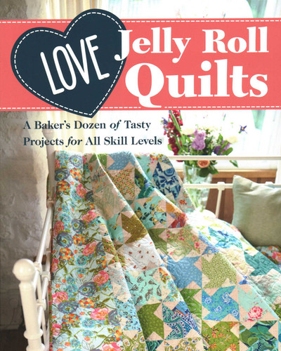 Love Jelly Roll Quilts: A Baker's Dozen of Tasty Projects for All Skill Levels book cover by Love Patchwork & Quilting