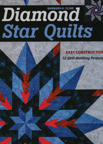 Diamond Star Quilts: Easy Construction; 12 Skill-Building Projects book cover by Barbara H. Cline