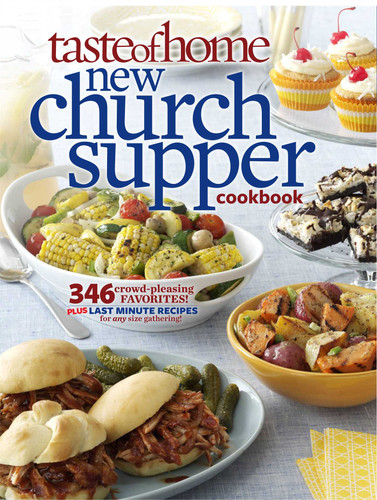 Taste of Home New Church Supper Cookbook: 346 Crowd-Pleasing Favorites! Plus Last Minute Recipes for Any Size Gathering! book cover by Taste of Home