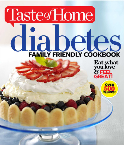 Taste of Home Diabetes Family Friendly Cookbook: Eat What You Love and Feel Great! (Taste of Home Heathy Cooking) book cover by Editors of Taste of Home