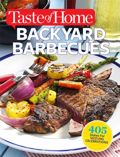 Taste of Home Backyard Barbecues: 405 Dishes for Sizzling Celebrations (Taste of Home Summer) book cover by Editors of Taste of Home