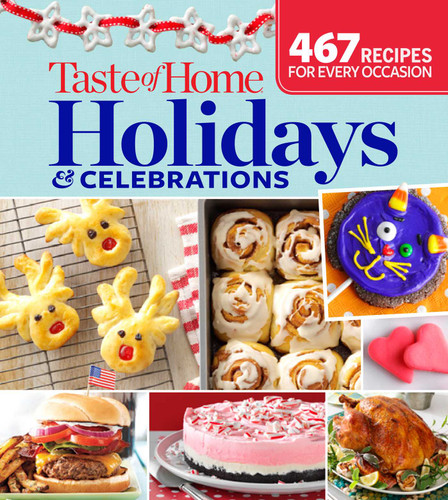 Taste of Home Holidays & Celebrations: 467 Recipes For Every Occassion book cover by Taste of Home Taste of Home