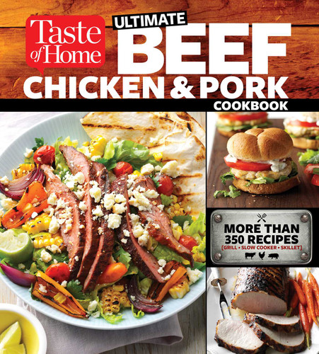 Taste of Home Ultimate Beef, Chicken and Pork Cookbook: The Ultimate Meat-Lovers Guide to Mouthwatering Meals book cover by 