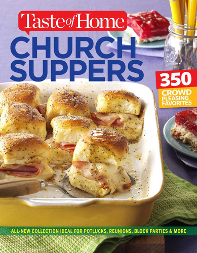 Taste of Home Church Supper Cookbook--New Edition: Feed the heart, body and spirit with 350 crowd-pleasing recipes (Taste of Home Entertaining & Potluck) book cover by Editors of Taste of Home