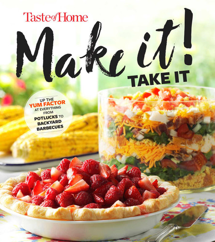 Taste of Home Make It Take It Cookbook: Up the Yum Factor at Everything from Potlucks to Backyard Barbeques (Taste of Home Entertaining & Potluck) book cover by 
