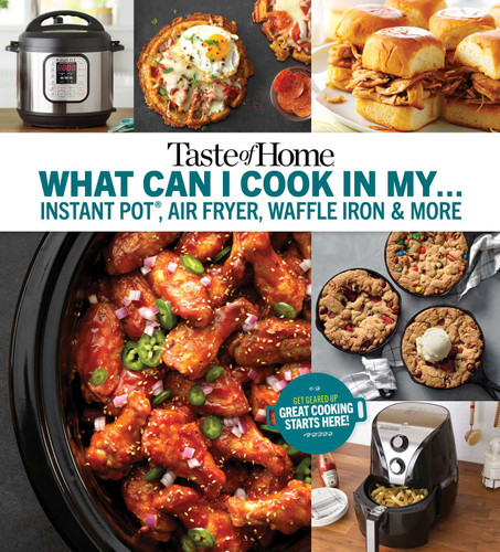 Taste of Home What Can I Cook in My Instant Pot, Air Fryer, Waffle Iron...?: Get Geared Up, Great Cooking Starts Here (Taste of Home Quick & Easy) book cover by 