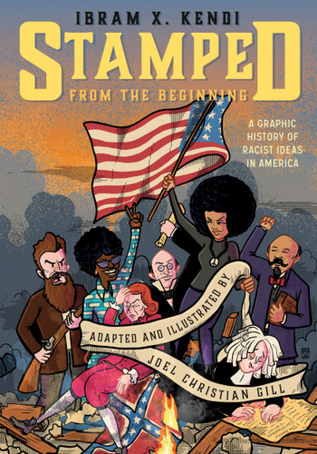 Stamped from the Beginning [Graphic Edition]: A Graphic History of Racist Ideas in America book cover by Ibram X. Kendi, Joel Christian Gill