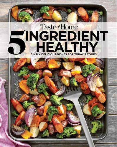 Taste of Home 5 Ingredient Healthy Cookbook: Quick and Delicious Recipes for Every Meal (TOH 5 Ingredient) book cover by 