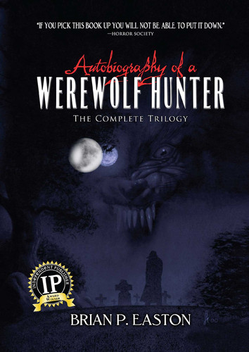 Autobiography of a Werewolf Hunter Trilogy: Autobiography of a Werewolf Hunter, Heart of Scars, The Lineage (Autobiography of a Werewolf Hunter) book cover by Brian  P. Easton