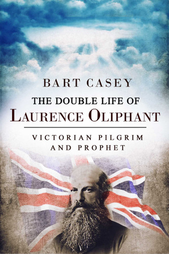 The Double Life of Laurence Oliphant: Victorian Pilgrim and Prophet book cover by Bart  Casey