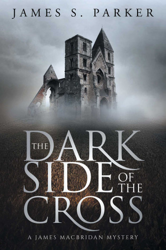 The Dark Side of the Cross: A James MacBridan Mystery book cover by James S. Parker