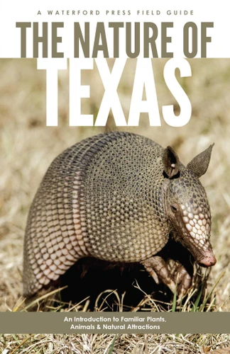 Nature of Texas: An Introduction to Familiar Plants, Animals and Outstanding Natural Attractions (Field Guides) book cover by James Kavanagh