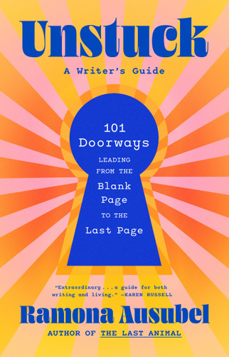 Unstuck: A Writer's Guide book cover by Ramona Ausubel