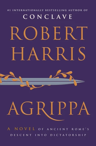 Agrippa: A Novel of Ancient Rome's Descent into Dictatorship book cover by Robert Harris