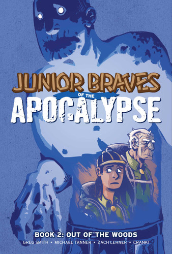 Junior Braves of the Apocalypse Vol. 2: Out of the Woods (Junior Braves of the Apocalypse) book cover by Greg Smith, Michael Tanner