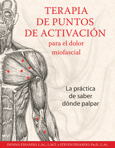 Terapia de puntos de activación para el dolor miofascial: La práctica de saber dónde palpar book cover by Donna Finando, Steven Finando