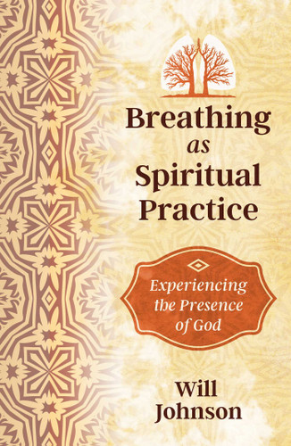 Breathing as Spiritual Practice: Experiencing the Presence of God book cover by Will Johnson