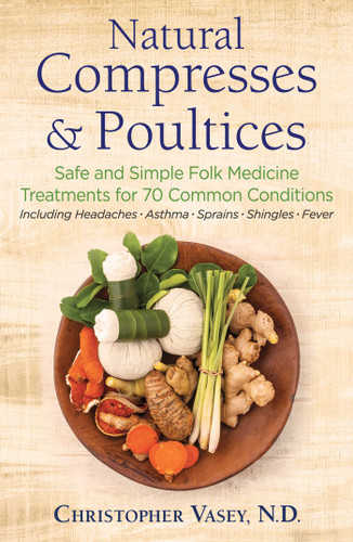 Natural Compresses and Poultices: Safe and Simple Folk Medicine Treatments for 70 Common Conditions book cover by Christopher Vasey