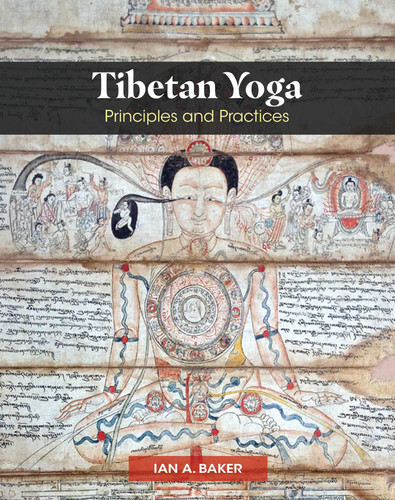 Tibetan Yoga: Principles and Practices book cover by Ian A. Baker