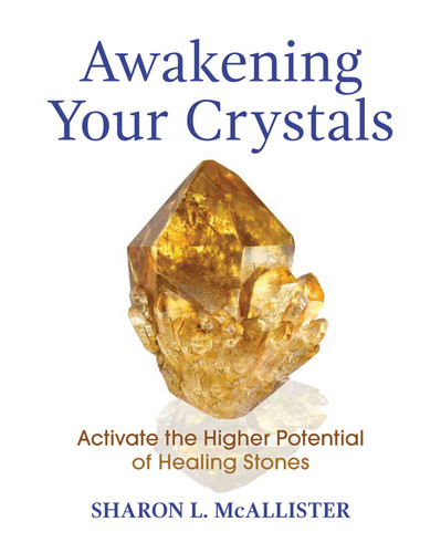 Awakening Your Crystals: Activate the Higher Potential of Healing Stones book cover by Sharon L. McAllister