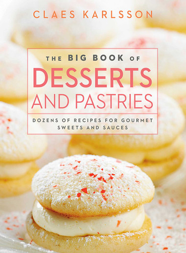 The Big Book of Desserts and Pastries: Dozens of Recipes for Gourmet Sweets and Sauces book cover by Claes Karlsson