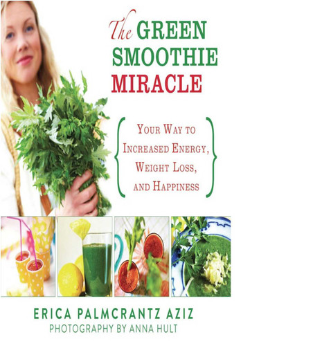 The Green Smoothie Miracle: Your Way to Increased Energy, Weight Loss, and Happiness book cover by Erica Palmcrantz Aziz