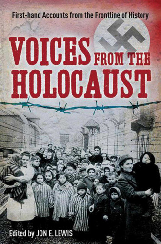 Voices from the Holocaust: First-hand Accounts from the Frontline of History book cover by Jon E. Lewis
