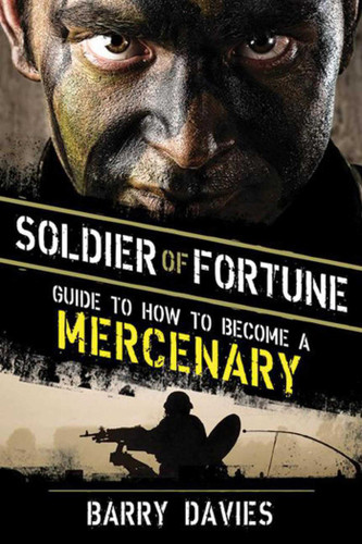 Soldier of Fortune Guide to How to Become a Mercenary book cover by Barry Davies