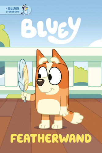 Featherwand: A Bluey Storybook (Bluey) book cover by Penguin Young Readers Licenses