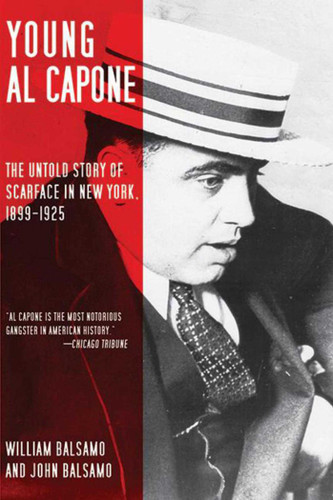 Young Al Capone: The Untold Story of Scarface in New York, 1899-1925 book cover by William Balsamo, John Balsamo