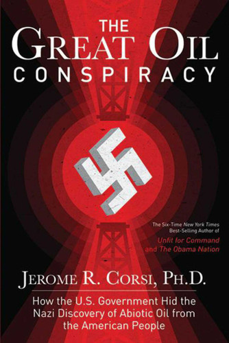 The Great Oil Conspiracy: How the U.S. Government Hid the Nazi Discovery of Abiotic Oil from the American People book cover by Jerome R. Corsi