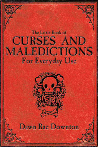 The Little Book of Curses and Maledictions for Everyday Use book cover by Dawn Rae Downton